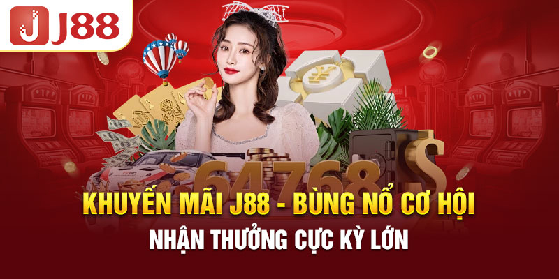 Những ưu đãi khuyến mãi J88 hiện đang được áp dụng